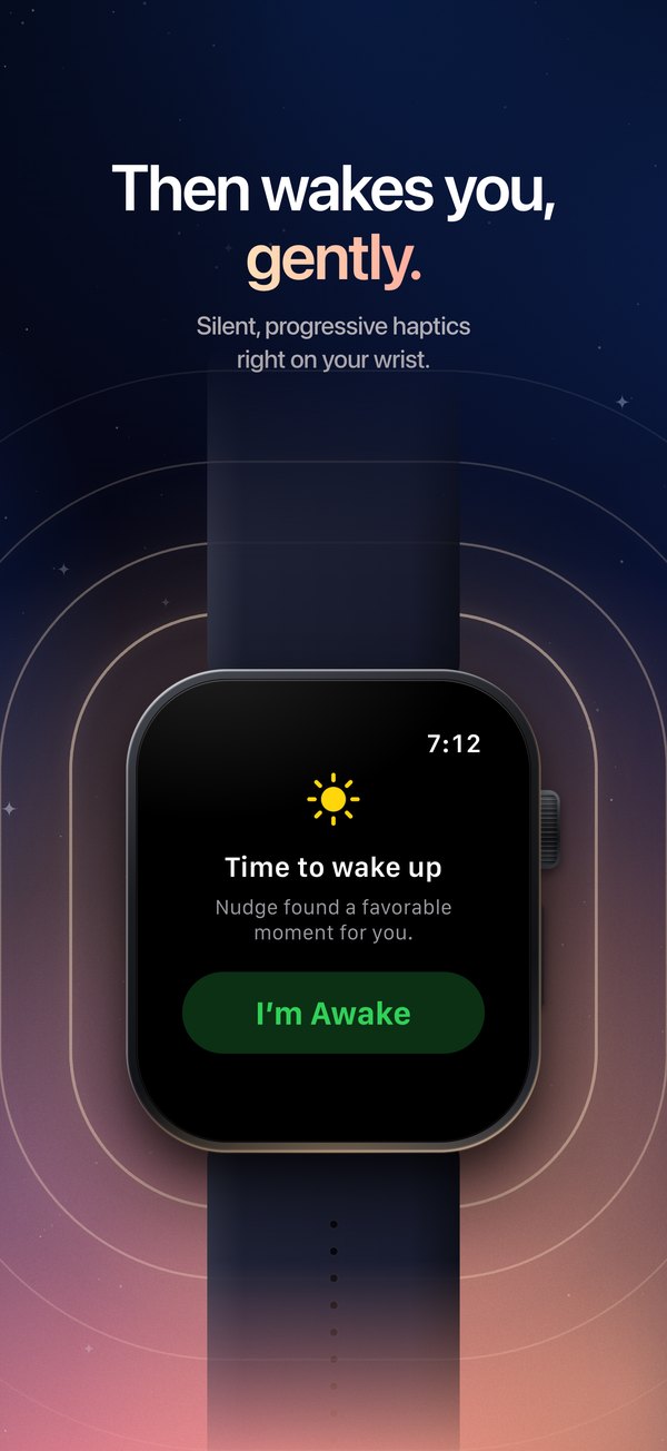 Then wakes you, gently